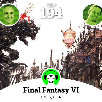 Folge 194: Final Fantasy VI (1994)