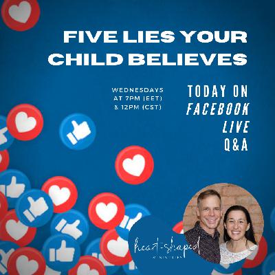 002 PARENTING - Five Lies Your Child Believes