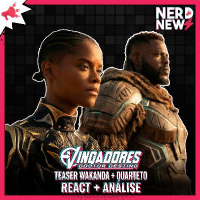 VINGADORES: DOUTOR DESTINO - Teaser Wakanda + Quarteto (React + Análise) - MAIS DRAMÁTICO! #NerdNewz