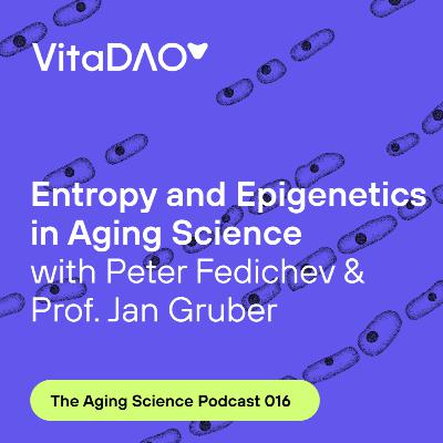 Entropy and Epigenetics in Aging Science with Peter Fedichev and Jan Gruber - The VitaDAO Aging Science Podcast