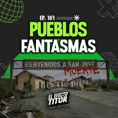 E167. Pueblos fantasmas E167. Pueblos fantasmas
