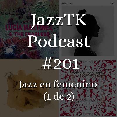 JazzTK Podcast 201. Jazz en femenino (1 de 2) JazzTK Podcast 201. Jazz en femenino (1 de 2)