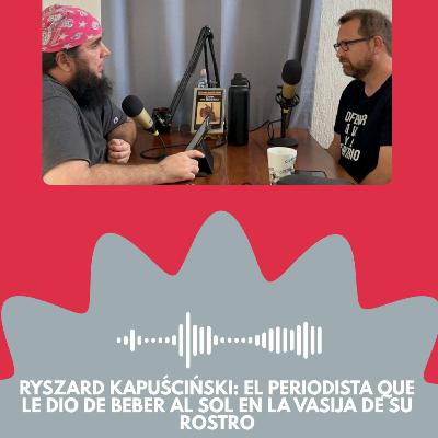 Ryszard Kapuściński: El periodista que le dio de beber al sol en la vasija de su rostro Ryszard Kapuściński: El periodista que le dio de beber al sol en la vasija de su rostro