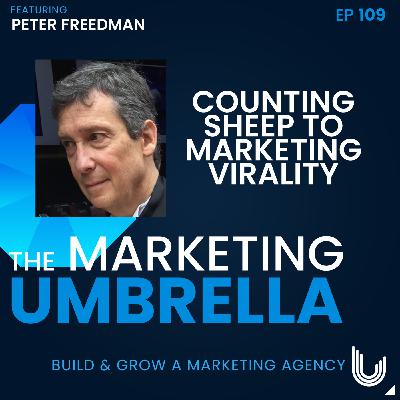 109: Counting Sheep to Marketing Virality with Peter Freedman 109: Counting Sheep to Marketing Virality with Peter Freedman
