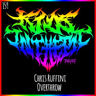 Chris Ruffini - Overthrow - What Lies Ahead Podcast - Kids in the Pit Podcast Episode 159