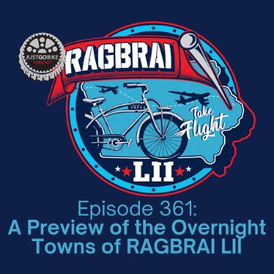 Episode 361: A Preview of the Overnight Towns of RAGBRAI LII