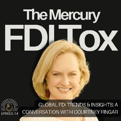 Global FDI Trends & Insights: A Conversation with Courtney Fingar