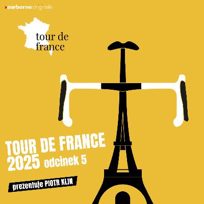 #235 Le Tour de France - Od Montpellier do Paryża: finałowe akordy wielkiego wyścigu! Odc. 5