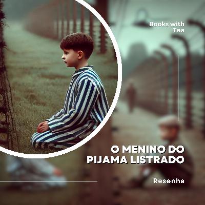 O Menino do Pijama Listrado - John Boyne | Ep. 43