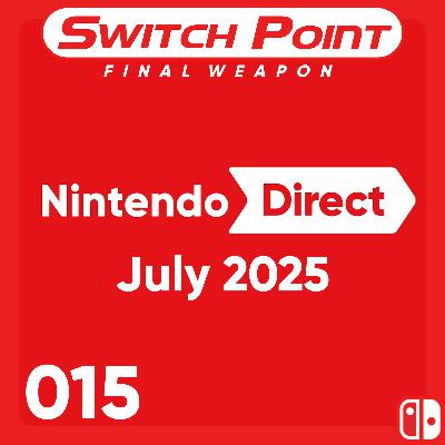 #015 | Will We See A Nintendo Direct in July 2025?
