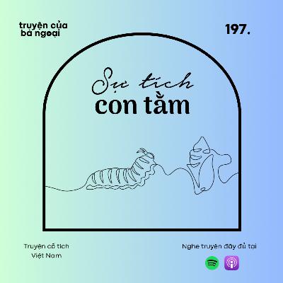 [ Tập 197] Sự tích con tằm - Truyện cổ tích Việt Nam