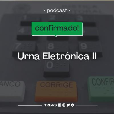 Episódio #16 - Urna Eletrônica II