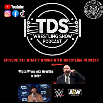 Episode 241: What's Wrong with Wrestling in 2025? Episode 241: What's Wrong with Wrestling in 2025?