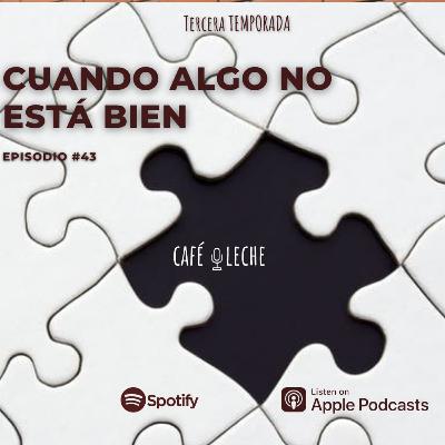 Cuando algo no esta bien - Café con Leche - Episodio 43 Cuando algo no esta bien - Café con Leche - Episodio 43
