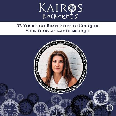 Your Brave Next Steps to Conquer Your Fears Your Brave Next Steps to Conquer Your Fears