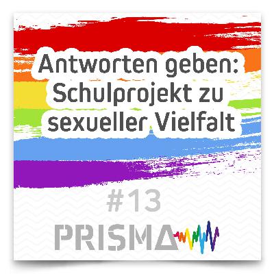 #13 PRISMA – Antworten geben: Schulprojekt zu sexueller Vielfalt
