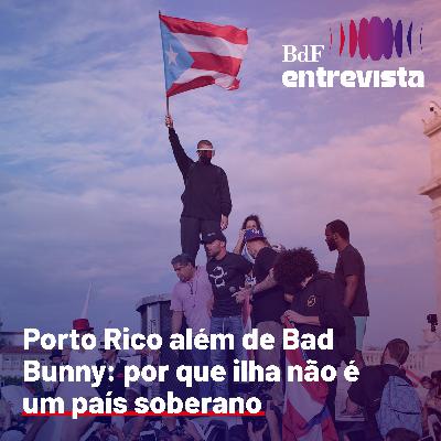 #419 - Porto Rico além de Bad Bunny: por que não é um país soberano? | BdF Entrevista André Araújo #419 - Porto Rico além de Bad Bunny: por que não é um país soberano? | BdF Entrevista André Araújo