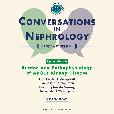 Episode 26: Burden and Pathophysiology of APOL1 Kidney Disease