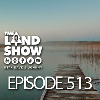 The Land Show Episode 513