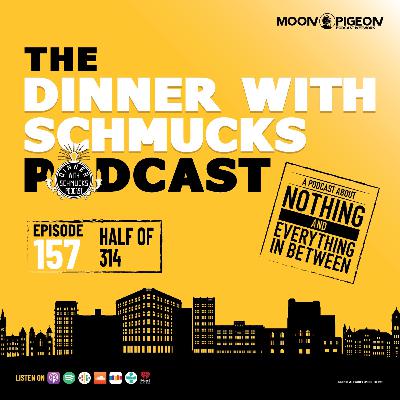 Ep 157 "Half of 314"