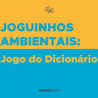 Joguinhos Ambientais: Jogo do Dicionário Joguinhos Ambientais: Jogo do Dicionário