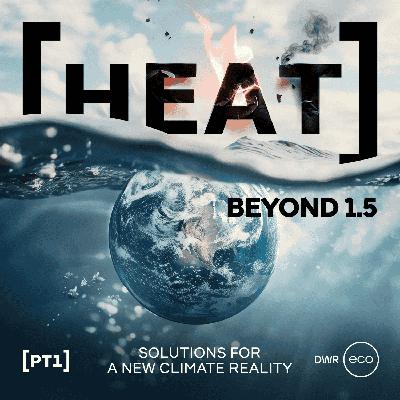 Beyond 1.5 - Solutions for a New Climate Reality [HEAT #0]