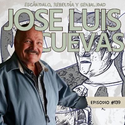 E139: José Luis Cuevas: escándalo, rebeldía y genialidad E139: José Luis Cuevas: escándalo, rebeldía y genialidad