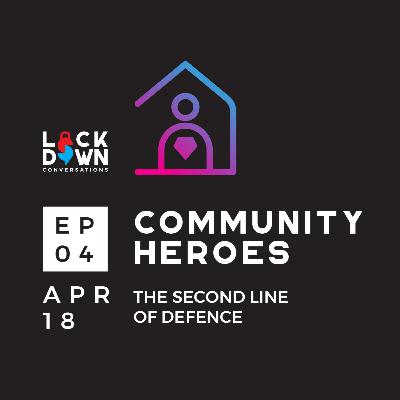 EP: 04 Community Heroes | Lockdown Conversations