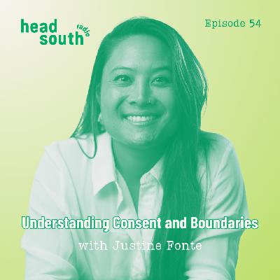 Ep. 54: Understanding Consent & Boundaries with Justine Fonte Ep. 54: Understanding Consent & Boundaries with Justine Fonte