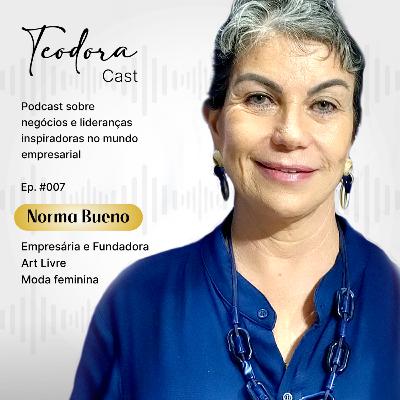 Gestão de negócios e governança familiar. Norma Bueno no TeodoraCast