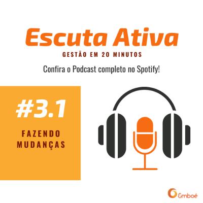 #3.1 - Escuta Ativa - Fazendo mudanças