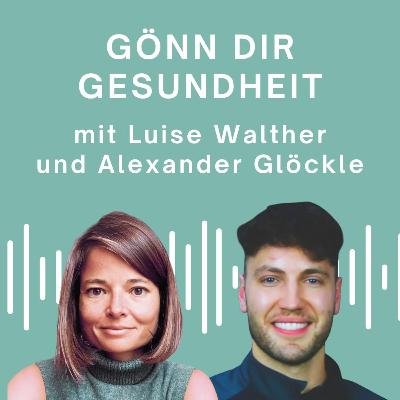 Gönn Dir Gesundheit - mit Alex Glöckle Gönn Dir Gesundheit - mit Alex Glöckle