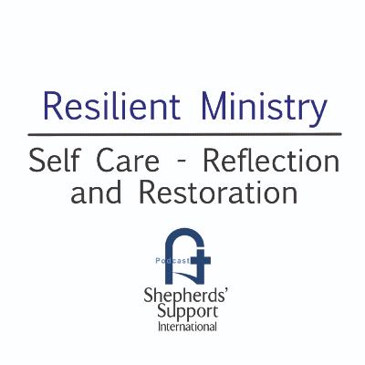 Resilient Ministry - #2 Self Care Resilient Ministry - #2 Self Care