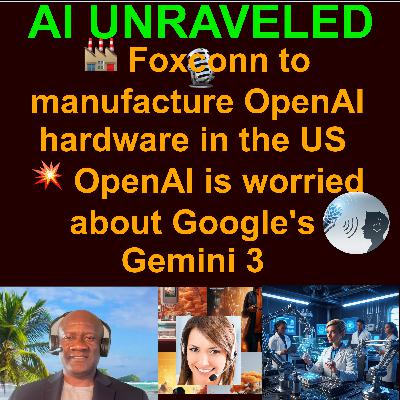 AI Daily News Rundown: 🏭 Foxconn to manufacture OpenAI hardware in the US 💥 OpenAI is worried about Google's Gemini 3 🍌 Google drops next-gen Nano Banana Pro  🫂 OpenAI launches ChatGPT group chats to all tiers  & more