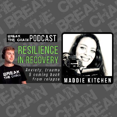 #32 - Building Resilience in Recovery with Maddie Kitchen from Sobriety Film #32 - Building Resilience in Recovery with Maddie Kitchen from Sobriety Film