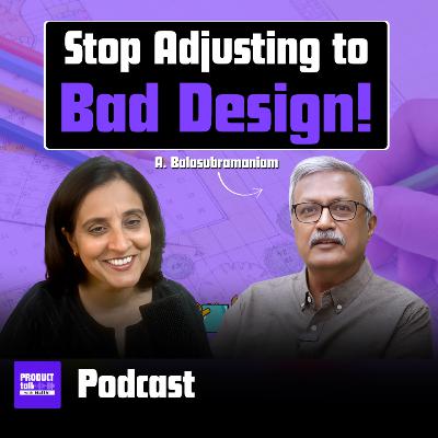 Episode 32 : "Demand Better Design" - Lessons from Professor A Balasubramaniam Episode 32 : "Demand Better Design" - Lessons from Professor A Balasubramaniam