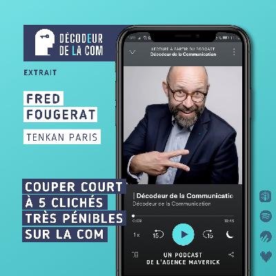 Couper Court à 5 Clichés sur la Com | Fred Fougerat, Tenkan Paris | Ext