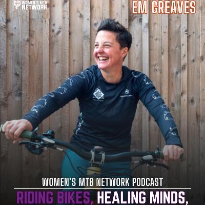 The Healing Power of Mountain Biking with Emily Greaves The Healing Power of Mountain Biking with Emily Greaves