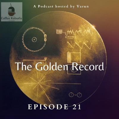 EP-21 The Golden Record & The Endless Journey of 2235 Crore Kilometres and still goes on.....
