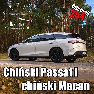 Chiński Passat i chiński Macan | Odcinek 254 | Podcast motoryzacyjny Overdrive Chiński Passat i chiński Macan | Odcinek 254 | Podcast motoryzacyjny Overdrive
