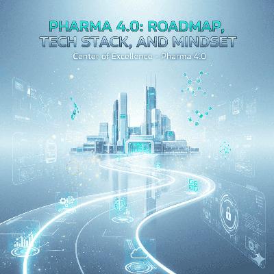Pharma 4.0: Roadmap, Tech Stack, and Mindset Pharma 4.0: Roadmap, Tech Stack, and Mindset