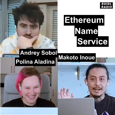 Ethereum Name Service with Makoto Inoue (ENS) | Buidl Radio #6
