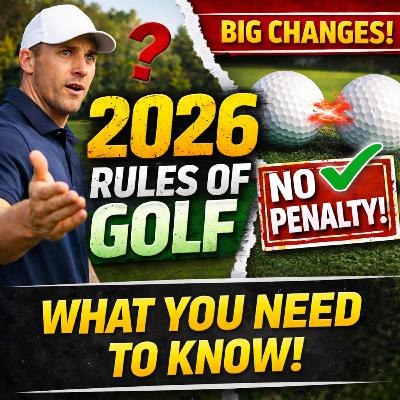 #549 2026 Rules of Golf Explained: What Really Changed (And Why It Matters) #549 2026 Rules of Golf Explained: What Really Changed (And Why It Matters)