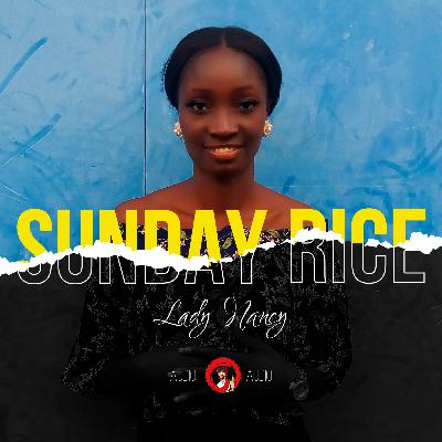 Sunday Rice (Spoken Word by Lady Nancy)