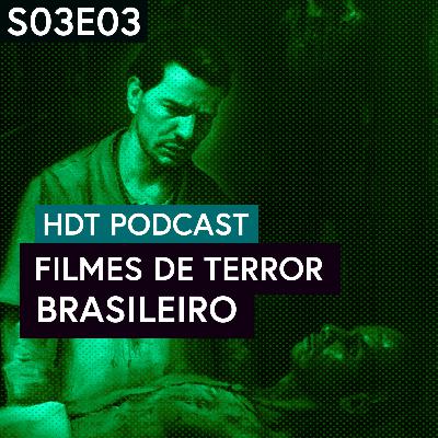 Filmes de Terror Brasileiro | HDT Podcast S03E03