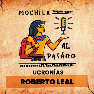 MaP 3x10 | Ucronías con Roberto Leal MaP 3x10 | Ucronías con Roberto Leal