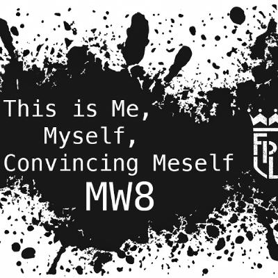 FPL 25/26 - MW8 - This is Me, Myself, Convincing Meself