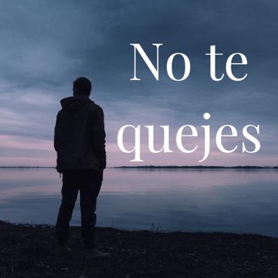 No te quejes No te quejes