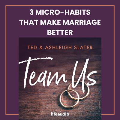 3 Micro-Habits That Make Marriage Better