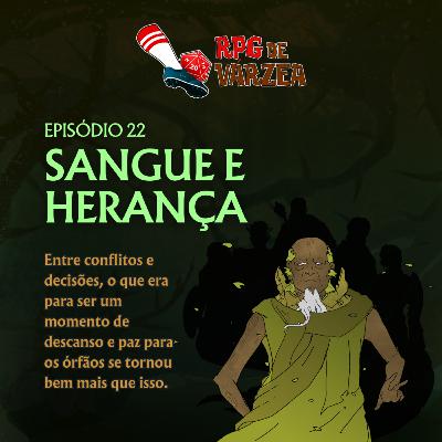 RPG de Várzea #22 - Sangue e Herança